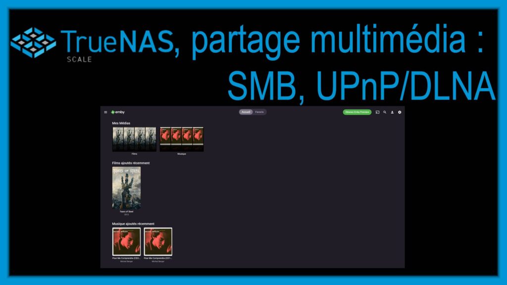 TrueNAS SCALE, partage multimédia, SMB, UPnP/DLNA